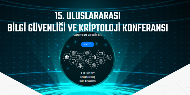 15. Uluslararası Bilgi Güvenliği ve Kriptoloji Konferansı’nda tema siber güvenlik