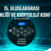 15. Uluslararası Bilgi Güvenliği ve Kriptoloji Konferansı’nda tema siber güvenlik