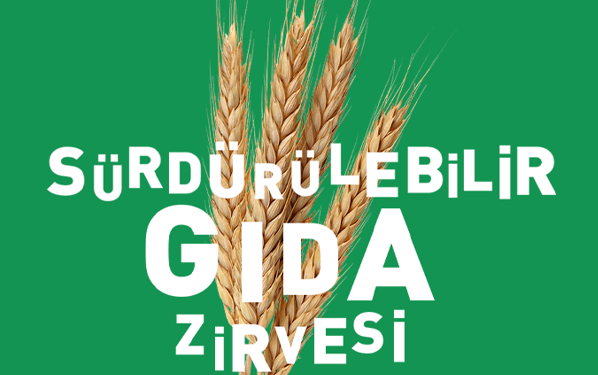 Sürdürülebilir Gıda Zirvesi’nde “Sağlıklı Gezegen, Sağlıklı İnsan” konuşuldu