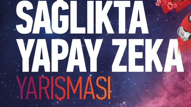 Sağlıkta Yapay Zekâ Yarışması’na başvurular sürüyor 