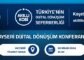 Akıllı KOBİ Dijital Dönüşüm Konferansları’nda Sıradaki Durak Kayseri