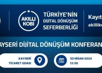 Akıllı KOBİ Dijital Dönüşüm Konferansları’nda Sıradaki Durak Kayseri