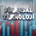 Finansal Teknoloji ve Geleceği